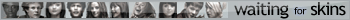 waiting 4 skins